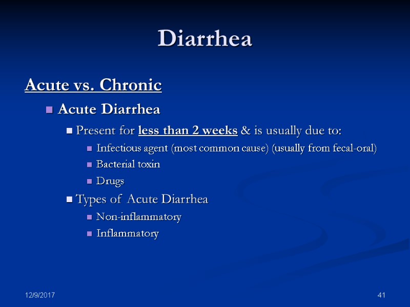 12/9/2017 41 Diarrhea Acute vs. Chronic Acute Diarrhea Present for less than 2 weeks